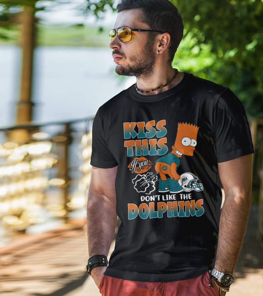 Miami Dolphins Kiss This If You Don't Like The Dolphins T-Shirt