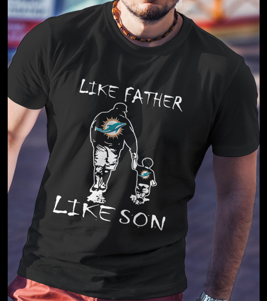 Like Father Like Son Miami Dolphins Fan Matching Outfits T-Shirt