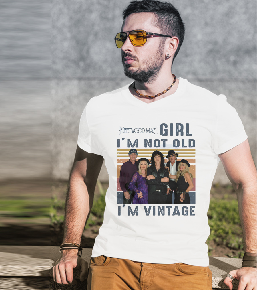 Fleetwood Mac Girl I'm Not Old I'm Vintage T-Shirt
