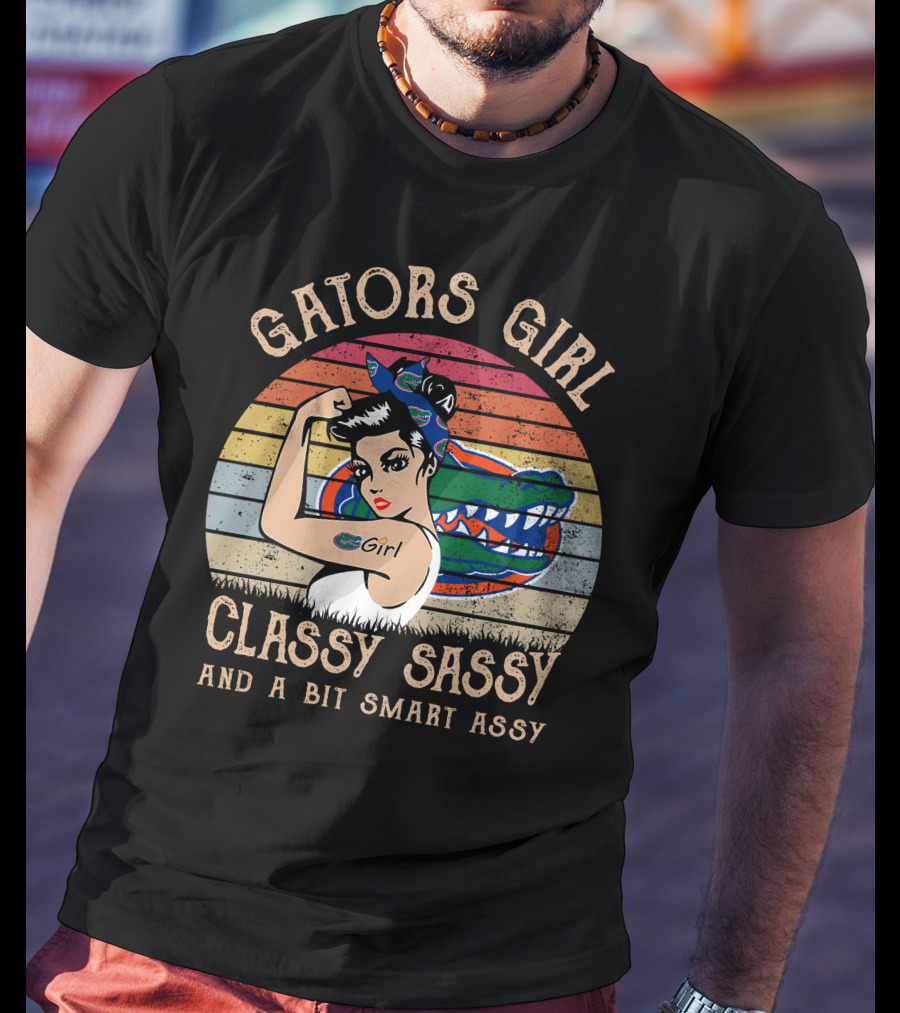 Gators Girl Classy Sassy And A Bit Smart Assy T-Shirt