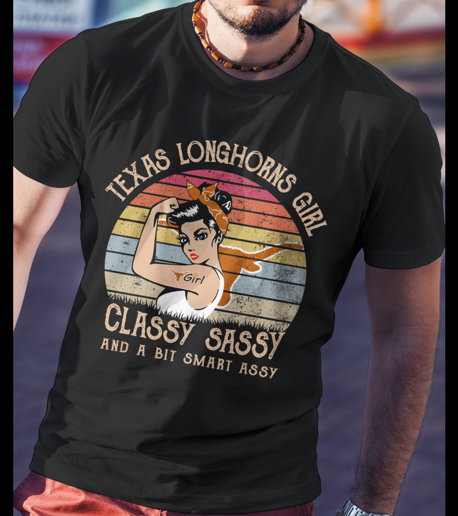 Texas Longhorns Girl Classy Sassy And A Bit Smart Assy T-Shirt