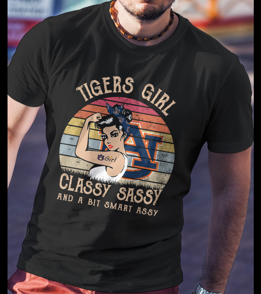 Tigers Girl Classy Sassy And A Bit Smart Assy Auburn T-Shirt