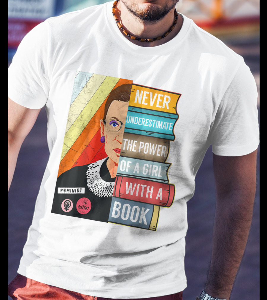 Never Underestimate The Power Of A Girl With A Book RBG Feminist Dissent T-Shirt