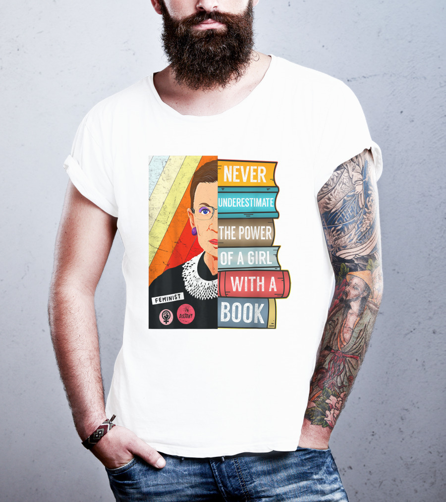 Never Underestimate The Power Of A Girl With A Book RBG Feminist Dissent T-Shirt