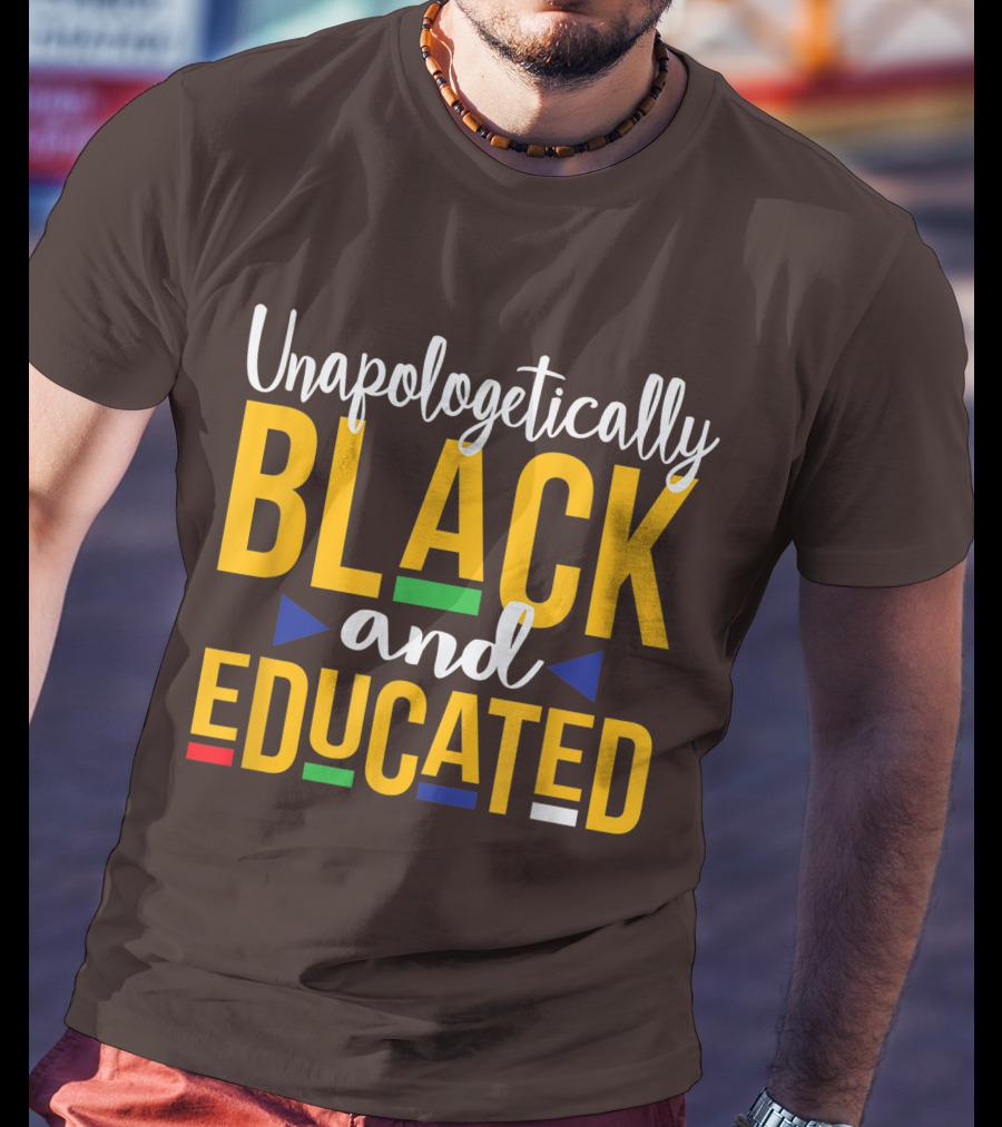 Unapologetically Black And Educated Dope Melanin T-Shirt