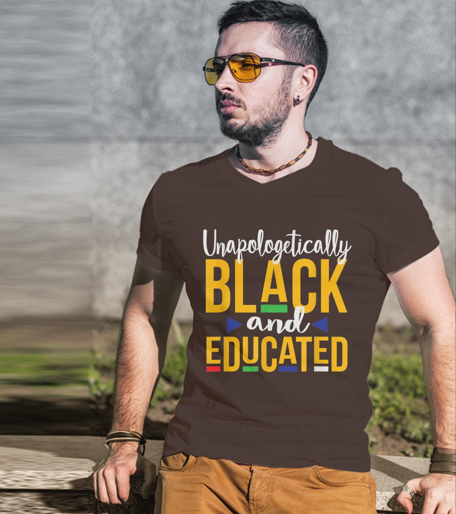 Unapologetically Black And Educated Dope Melanin T-Shirt