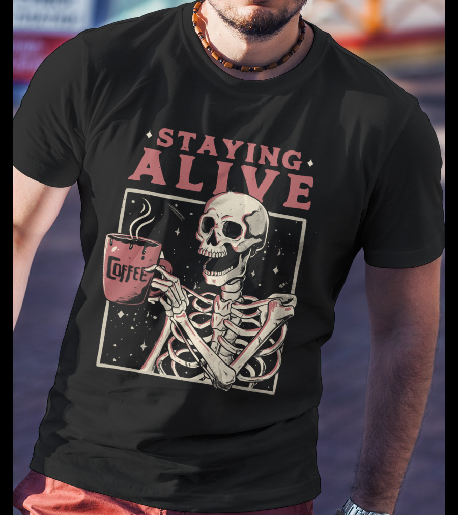 Staying Alive Coffee Skeleton T-Shirt
