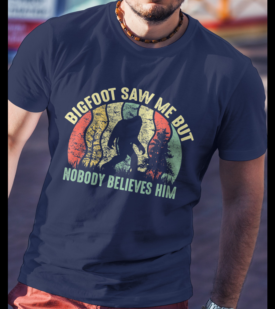 Bigfoot Saw Me But Nobody Believes Him Retro Forest T-Shirt