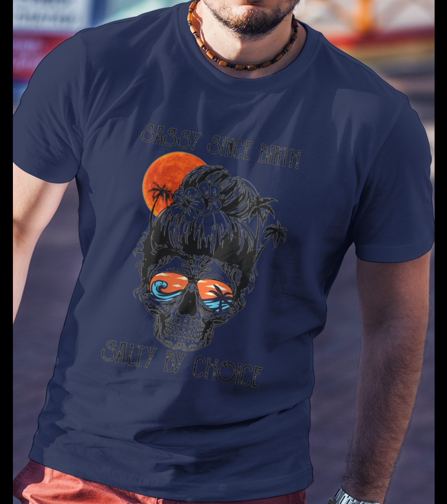 Sassy Since Birth Salty By Choice Skull Ocean Sunset Palms T-Shirt