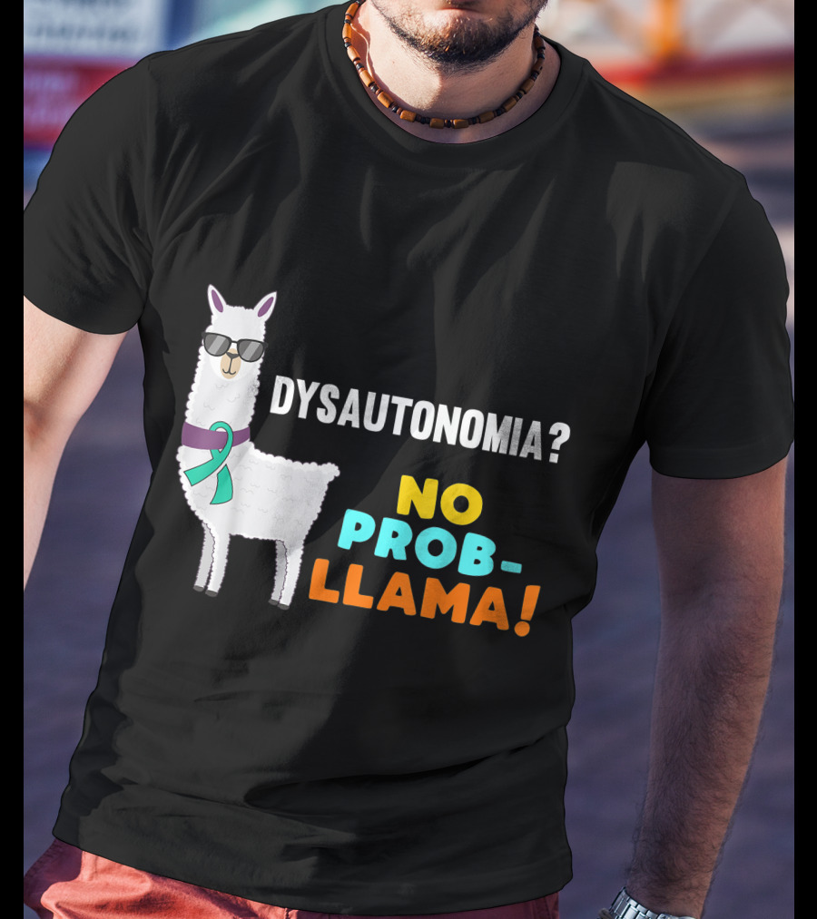Dysautonomia? No Prob-Llama T-Shirt