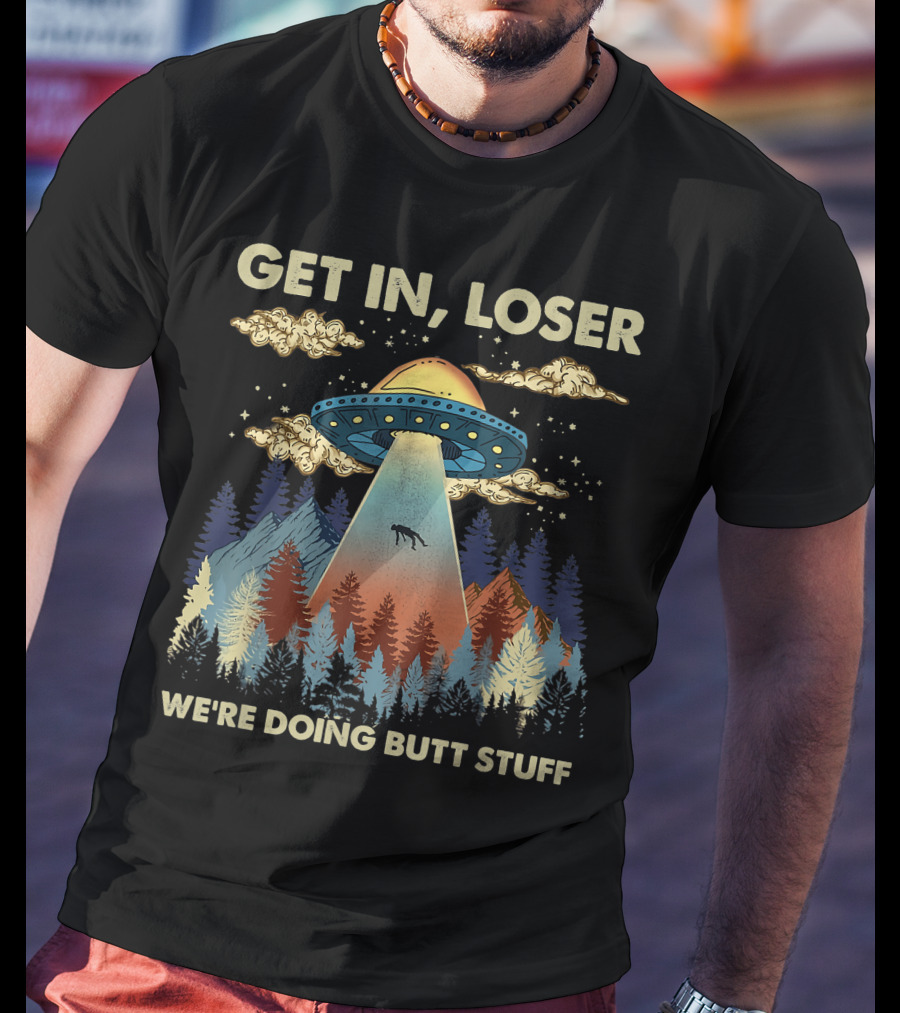 Get In Loser UFO Abduction Scene Surrounded By Forest And Mountains T-Shirt
