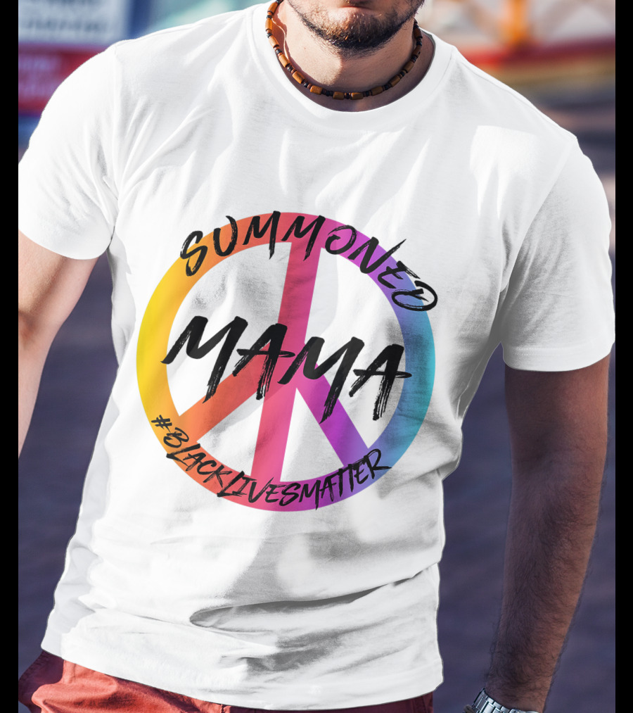 Summoned Mama Peace Symbol #Blacklivesmatter T-Shirt
