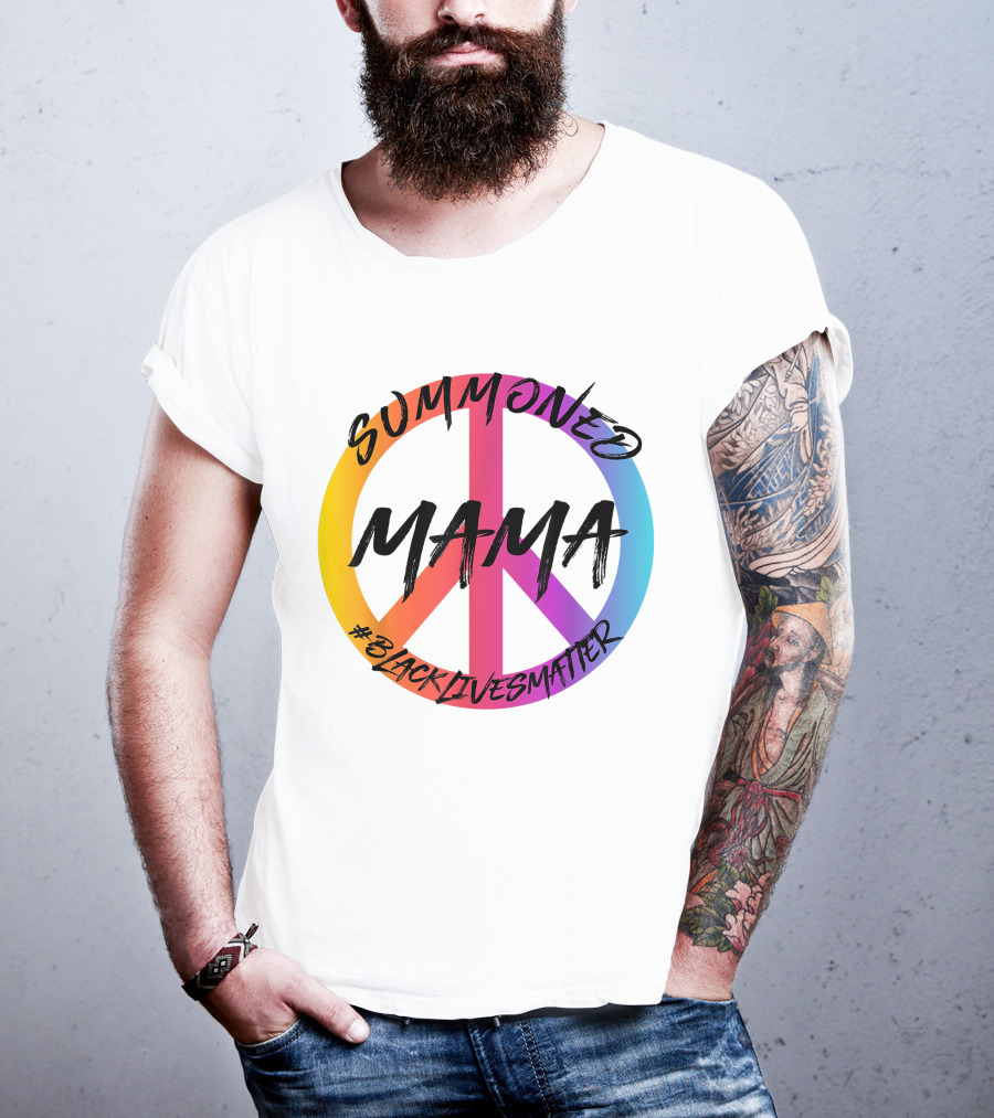 Summoned Mama Peace Symbol #Blacklivesmatter T-Shirt