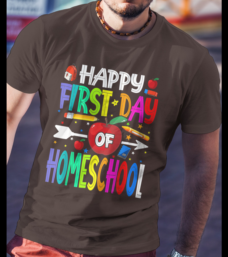 Happy First Day Of Homeschool With Apples And School Supplies Elements T-Shirt