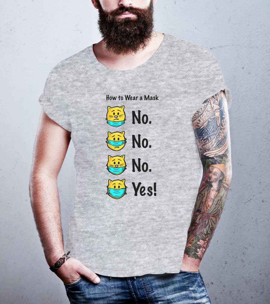 How To Wear A Mask Funny Cat No No No Yes T-Shirt