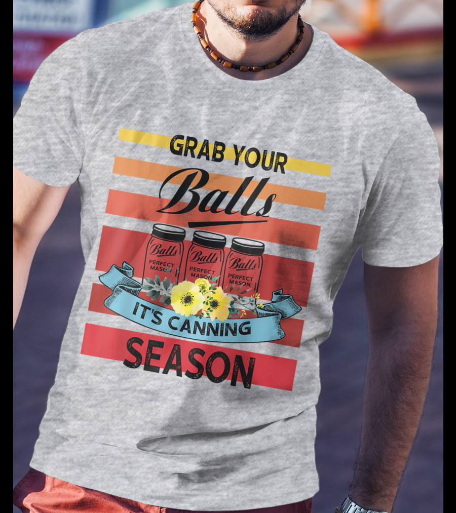 Grab Your Balls Perfect Mason Jars It's Canning Season Vintage T-Shirt
