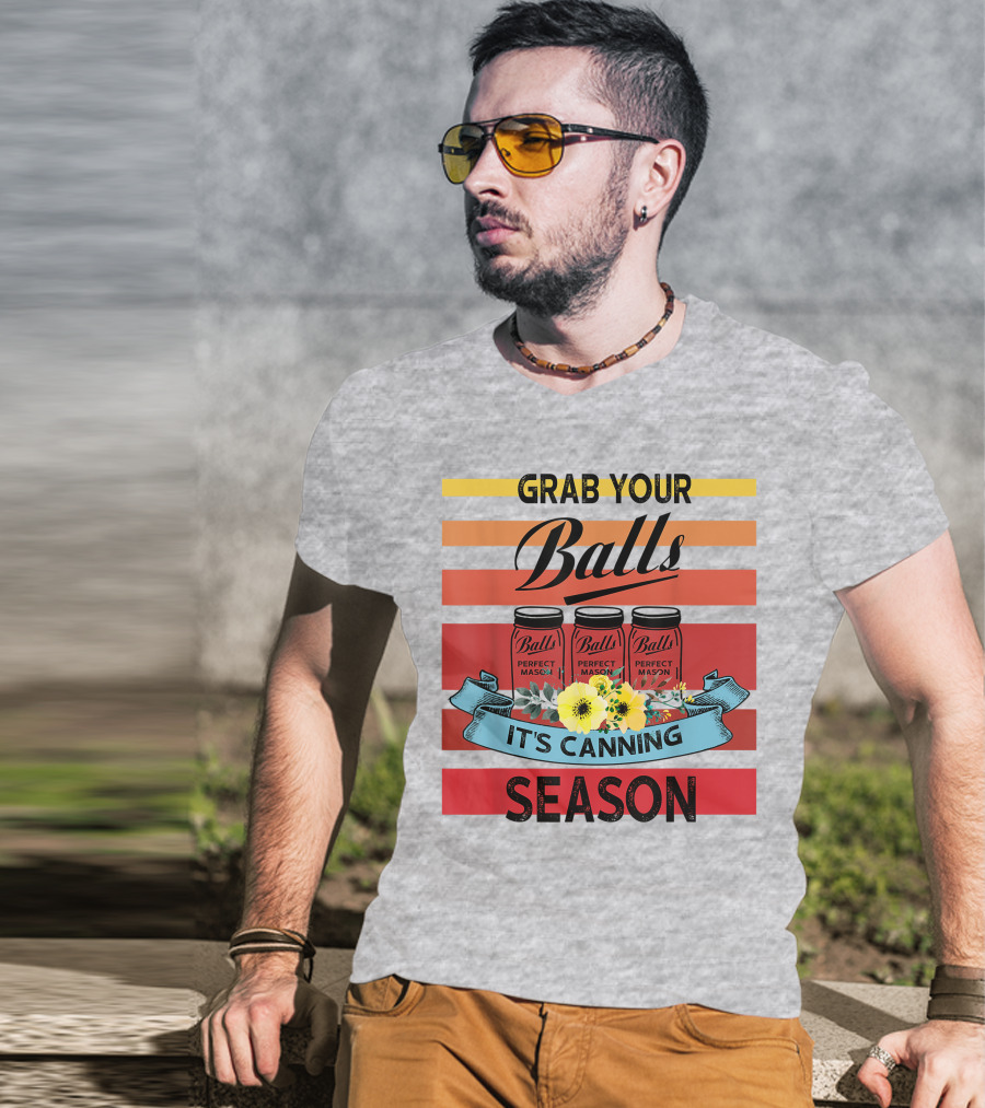 Grab Your Balls Perfect Mason Jars It's Canning Season Vintage T-Shirt