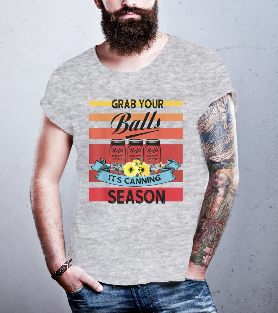 Grab Your Balls Perfect Mason Jars It's Canning Season Vintage T-Shirt