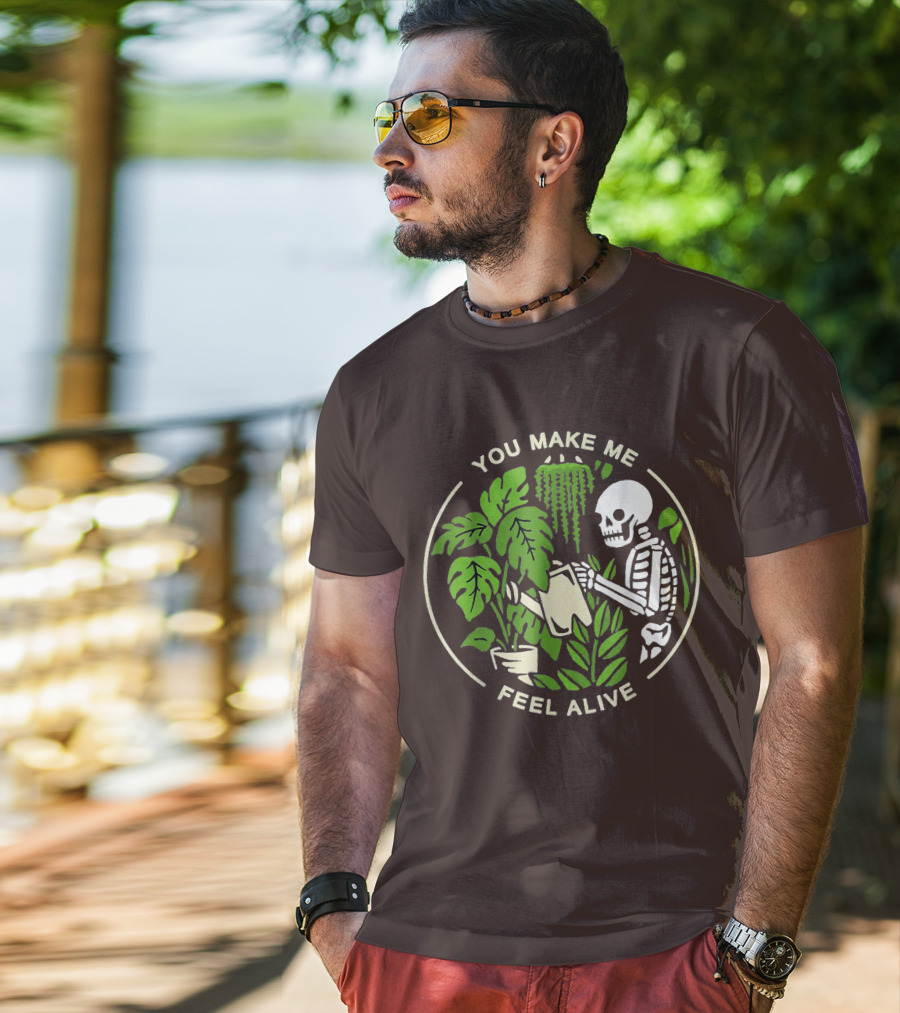 You Make Me Feel Alive Skeleton Watering Plants T-Shirt