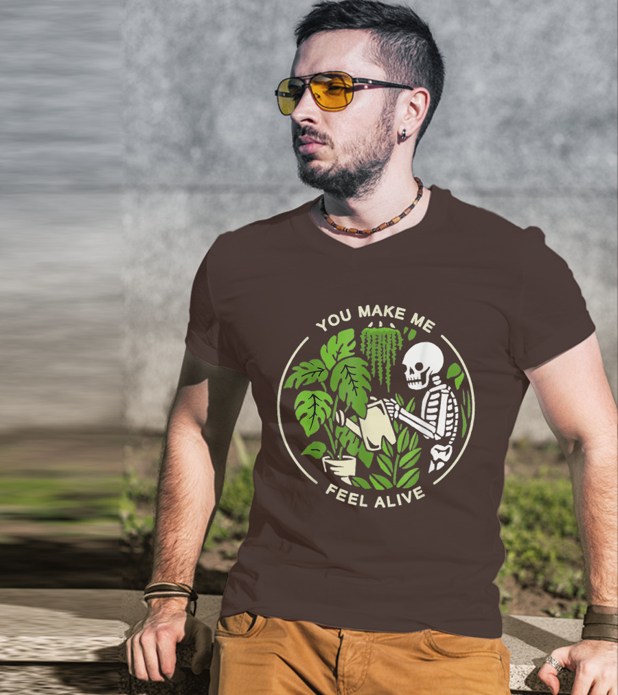 You Make Me Feel Alive Skeleton Watering Plants T-Shirt