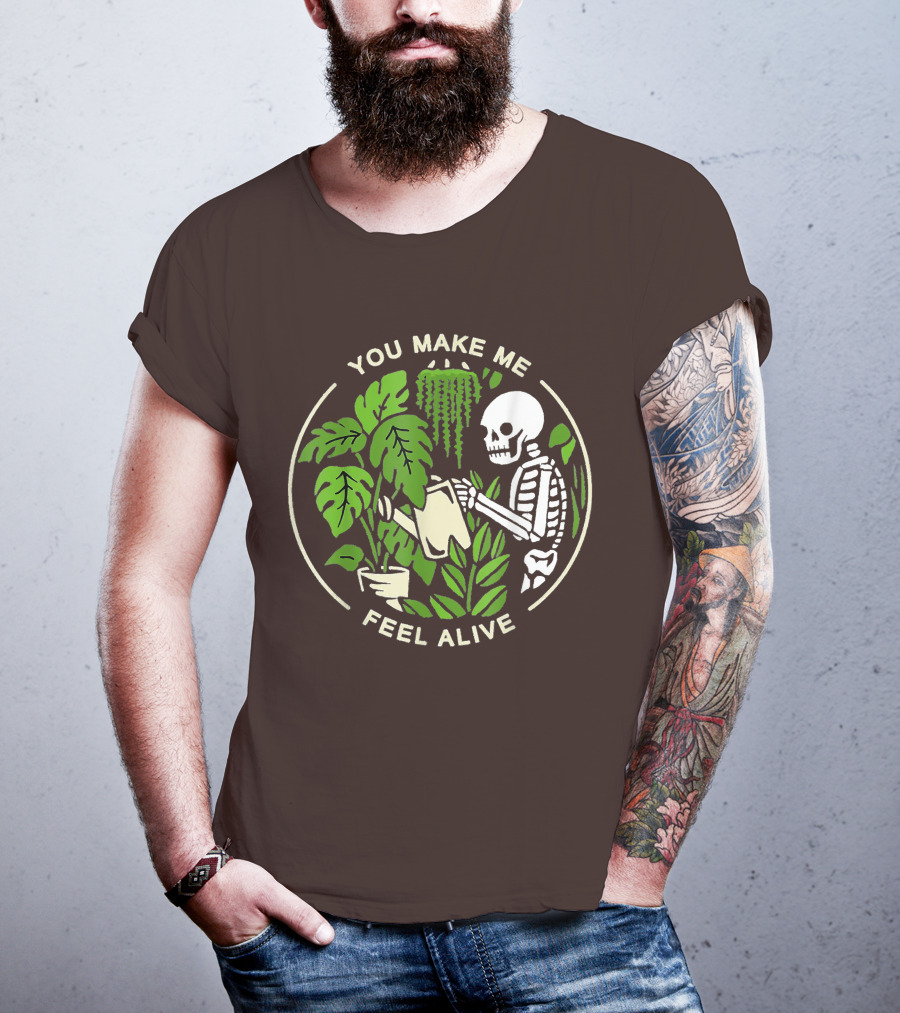You Make Me Feel Alive Skeleton Watering Plants T-Shirt