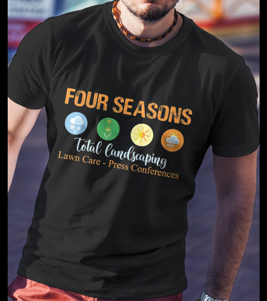 Four Seasons Total Landscaping Lawn Care Press Conferences Snowflake Sun Cloud T-Shirt