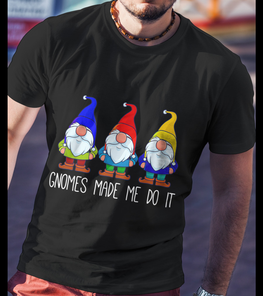 Gnomes Made Me Do It Funny Garden Gnome Trio T-Shirt