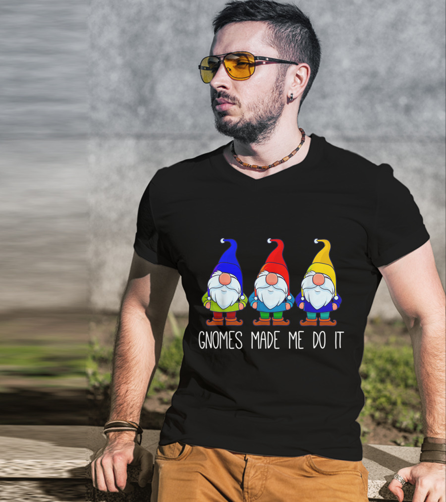Gnomes Made Me Do It Funny Garden Gnome Trio T-Shirt
