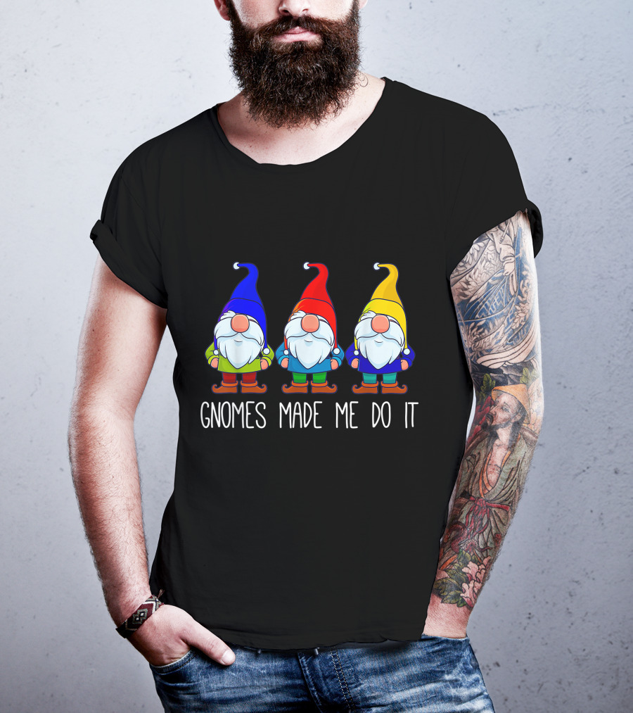 Gnomes Made Me Do It Funny Garden Gnome Trio T-Shirt