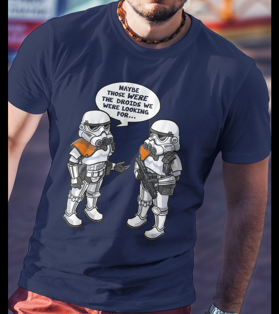 Star Wars Stormtroopers Maybe Those Were The Droids We Were Looking For Wrong Droids Funny Comic T-Shirt
