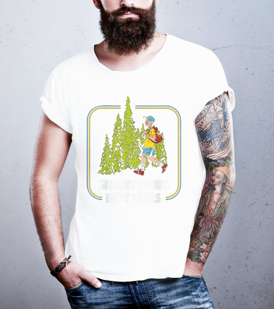 Snort Pines Not Lines Funny Boy With Backpack And Pine Trees T-Shirt