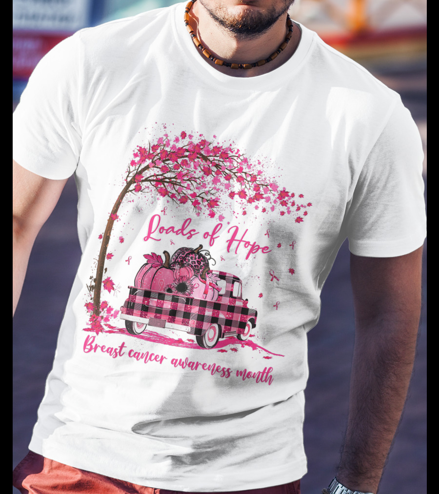 Loads Of Hope Pink Truck Breast Cancer Awareness Month T-Shirt