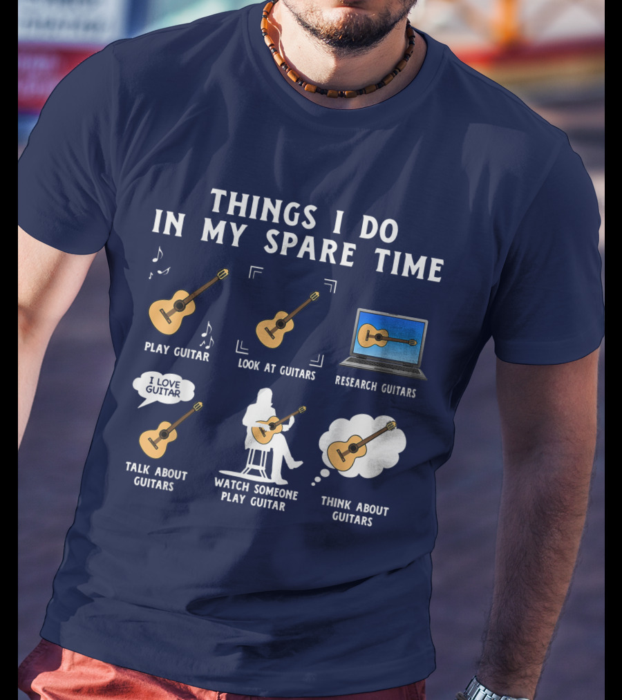 Things I Do In My Spare Time Guitar Lover Play Look Research Talk Watch Think T-Shirt