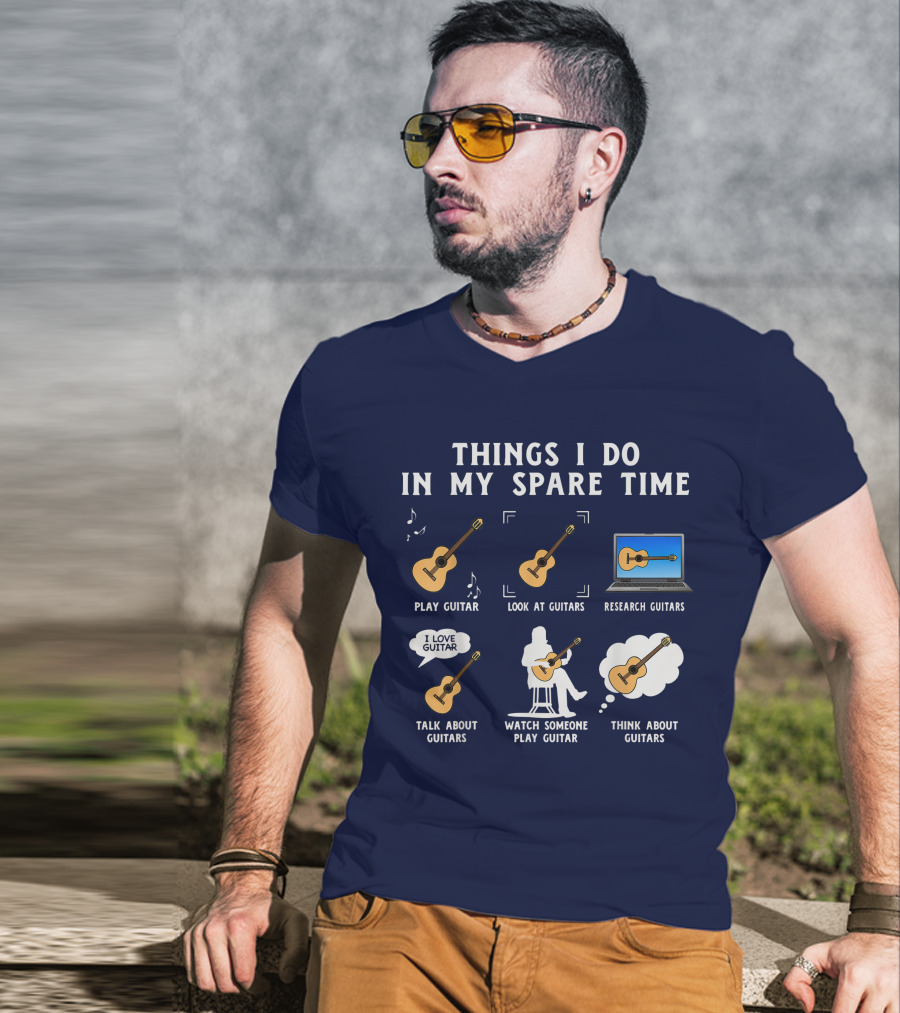 Things I Do In My Spare Time Guitar Lover Play Look Research Talk Watch Think T-Shirt
