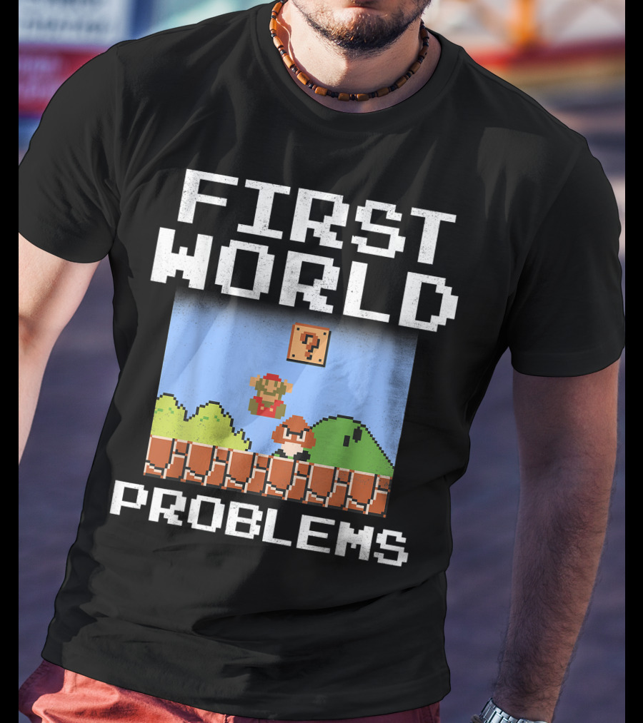 Super Mario Retro 8 Bit First World Problems T-Shirt