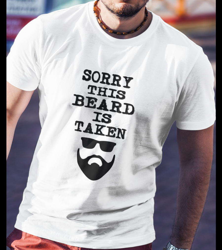 Sorry This Beard Is Taken Valentines Day Him Bearded Sunglasses T-Shirt