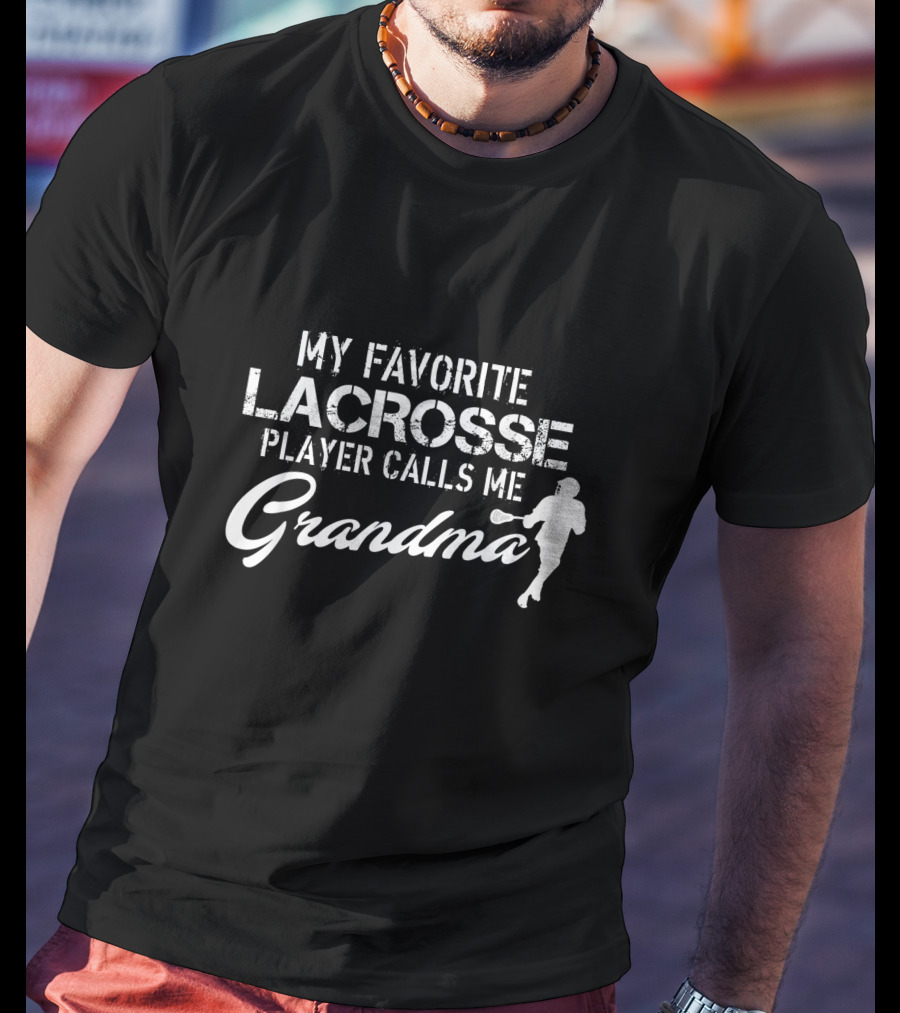 My Favorite Lacrosse Player Calls Me Grandma T-Shirt