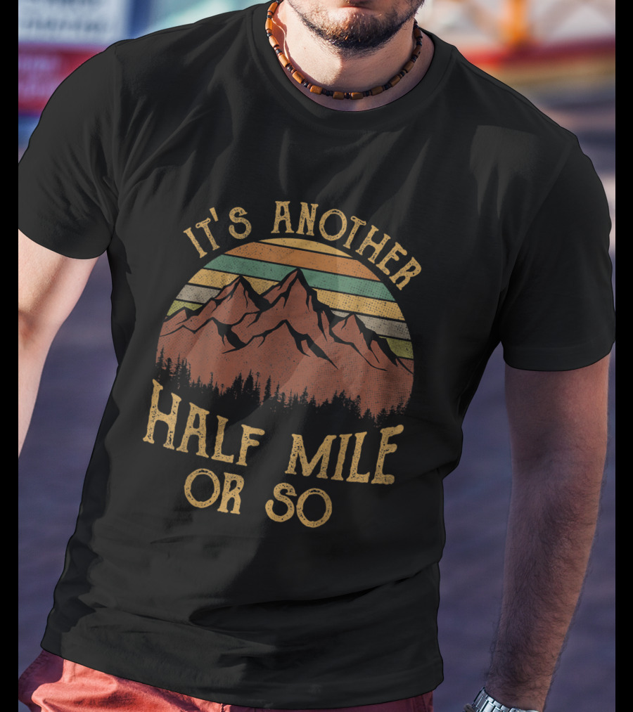 It's Another Half Mile Or So Retro Vintage Sunset Mountains T-Shirt