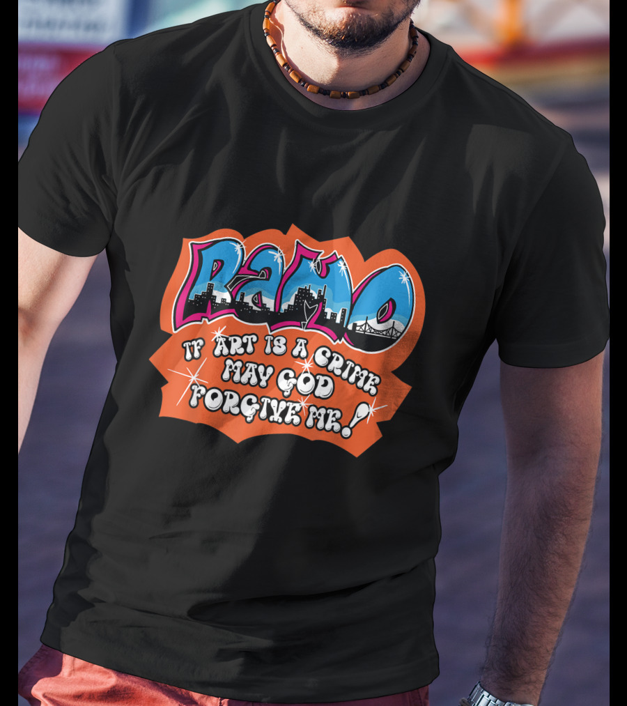 Ramo Beat Street If Art Is A Crime May God Forgive ME T-Shirt