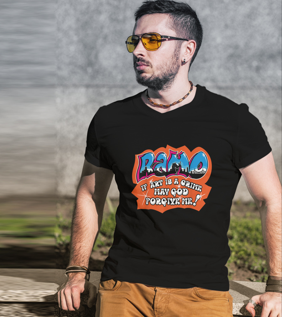 Ramo Beat Street If Art Is A Crime May God Forgive ME T-Shirt