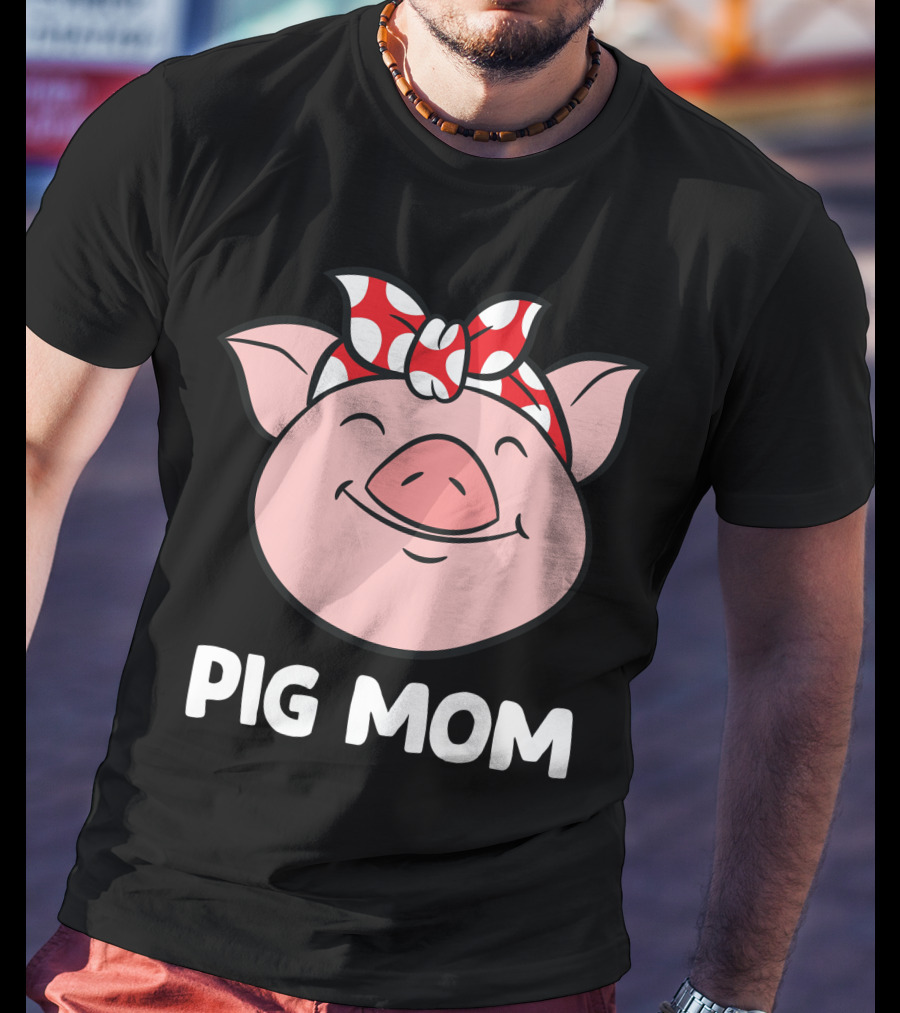 Pig Mom Love Pigs Funny Pig Farmer Mom T-Shirt