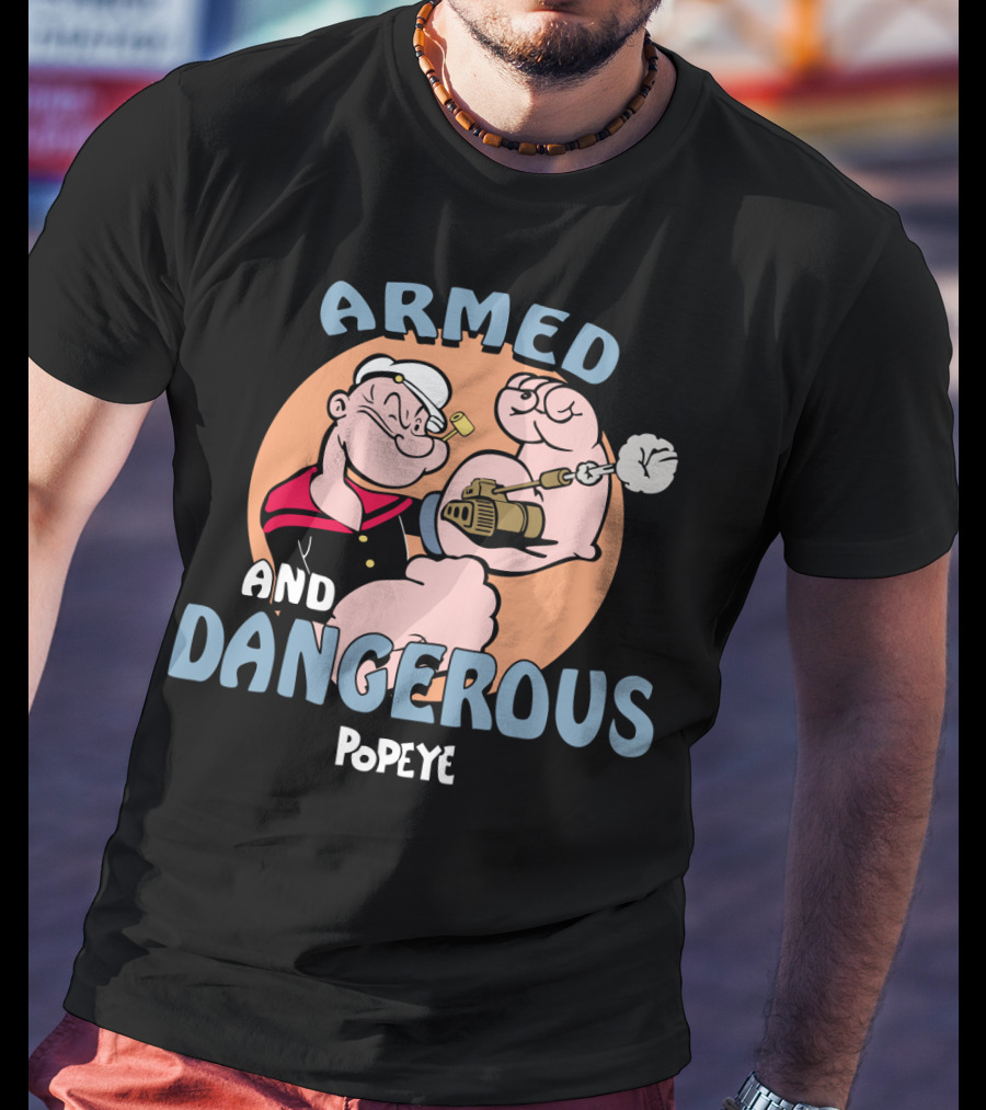 Armed And Dangerous Popeye T-Shirt