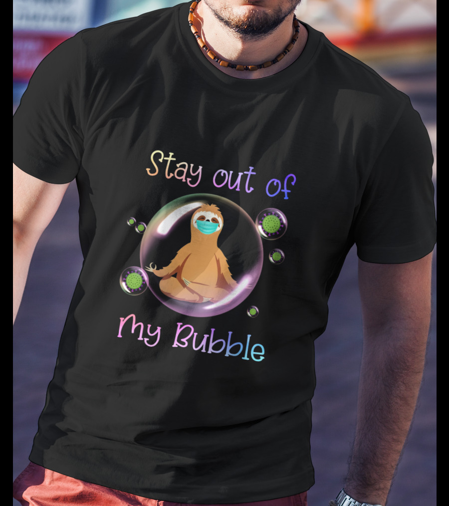 Stay Out Of My Bubble Sloth With Mask T-Shirt