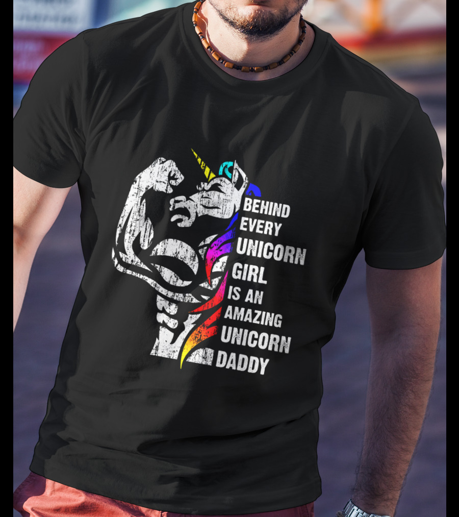 Behind Every Unicorn Girl Is An Amazing Unicorn Daddy T-Shirt