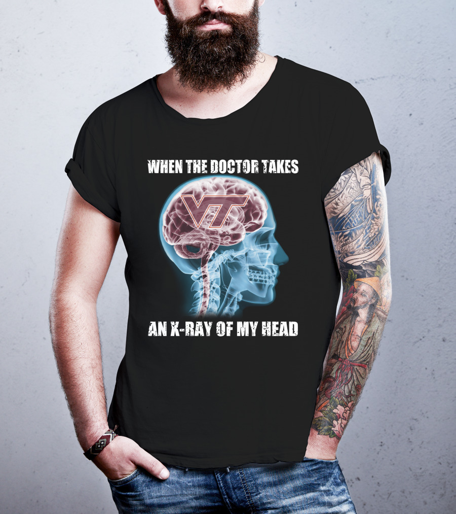 When The Doctor Takes An X-Ray Of My Head VT Virginia Tech Hokies T-Shirt