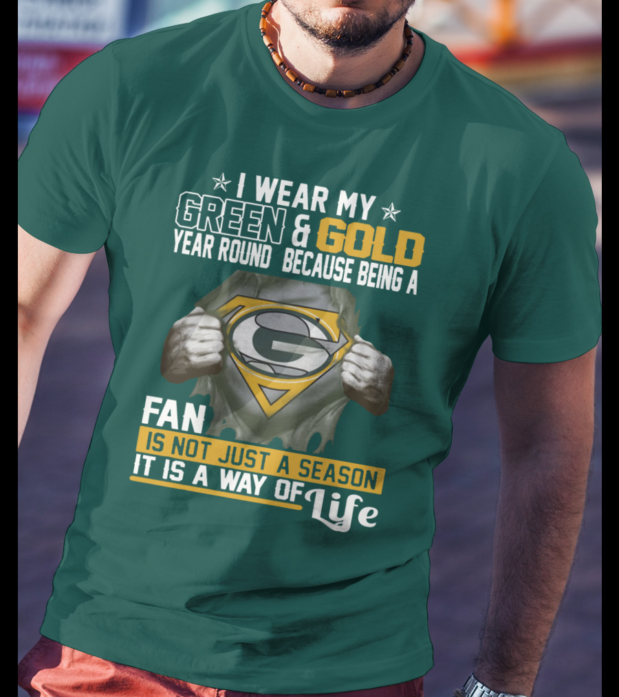 I Wear My Green & Gold Year Round Because Being A Green Bay Packers Fan Is Not Just A Season It Is A Way Of Life T-Shirt