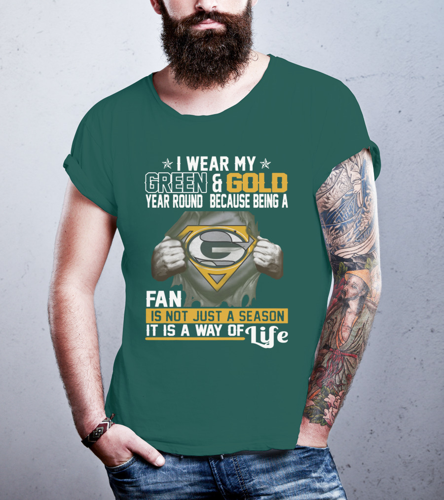 I Wear My Green & Gold Year Round Because Being A Green Bay Packers Fan Is Not Just A Season It Is A Way Of Life T-Shirt