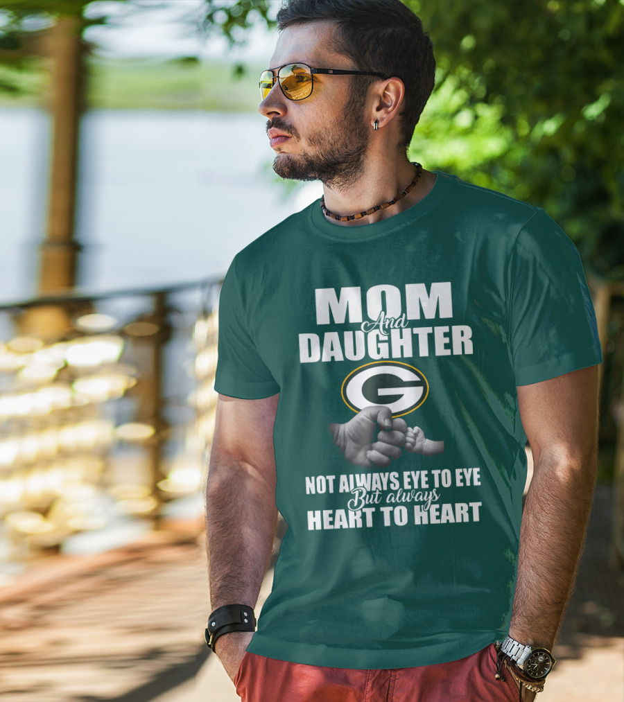 Mom And Daughter Green Bay Packers Not Always Eye To Eye But Always Heart To Heart T-Shirt