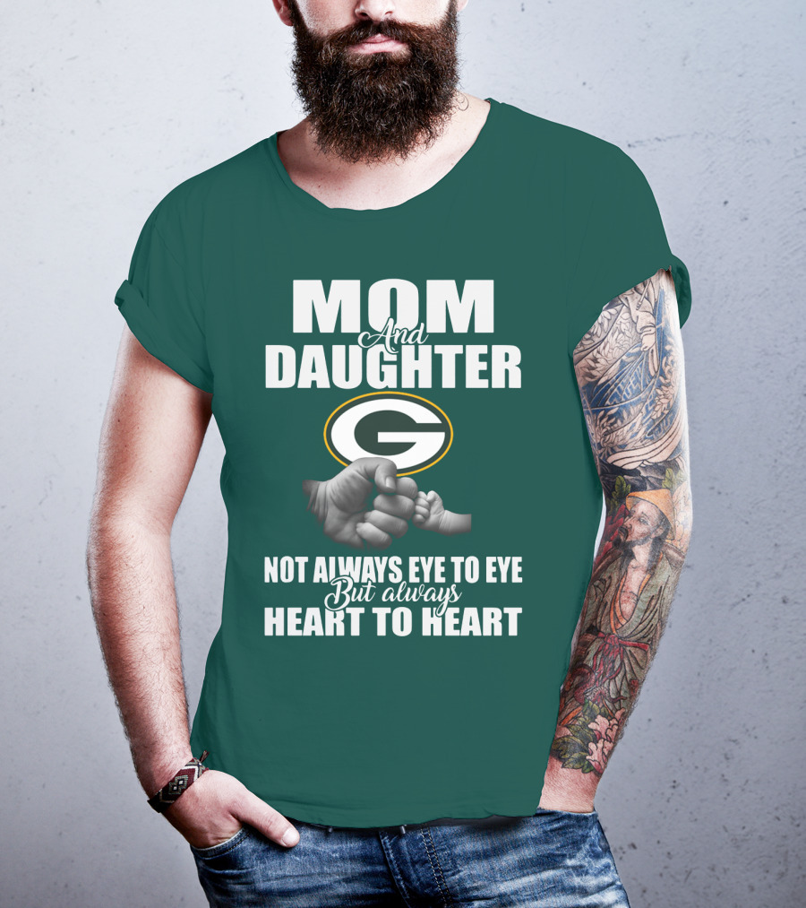 Mom And Daughter Green Bay Packers Not Always Eye To Eye But Always Heart To Heart T-Shirt