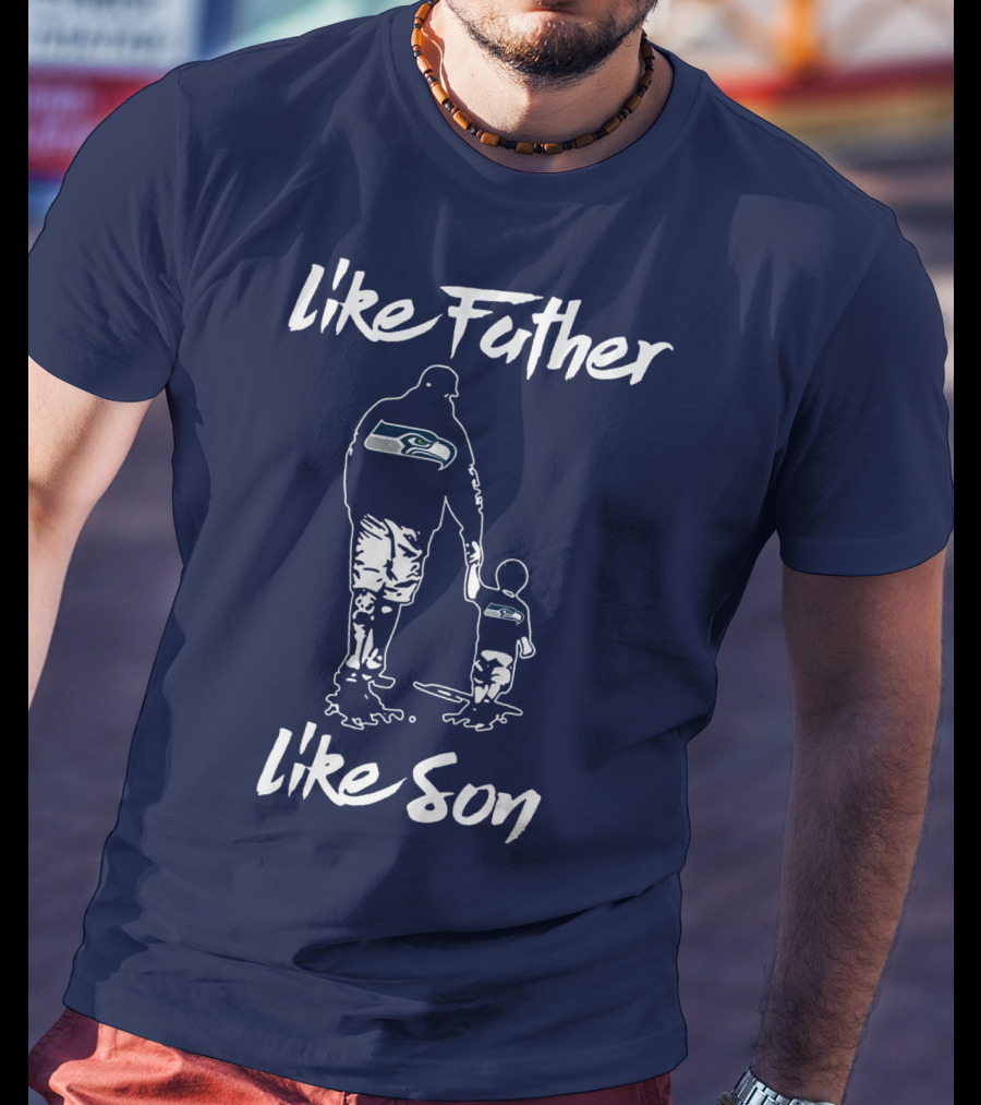 Seattle Seahawks Like Father Like Son T-Shirt